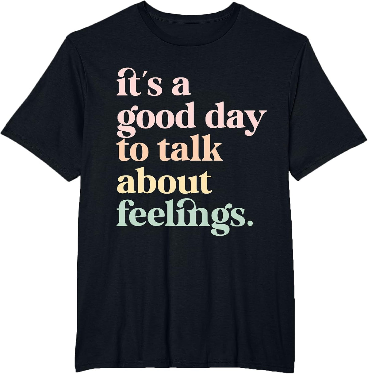 It's A Good-Day to Talk About Feelings Mental Health Therapy T-Shirt - Black