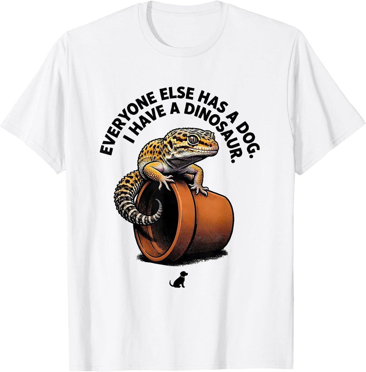 Men's Everyone Else Has A Dog. I Have A Dinosaur. Reptile Lover T-Shirt - White