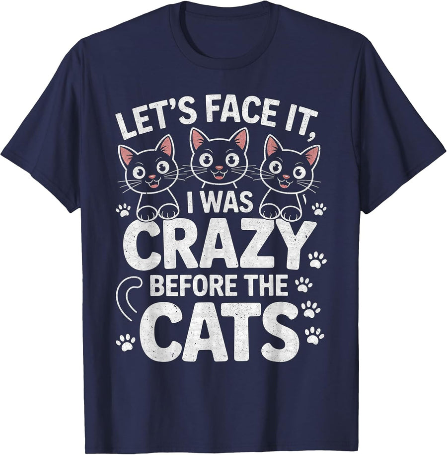 Let's Face It I was Crazy Way Before the Cats T-Shirt - Navy Blue