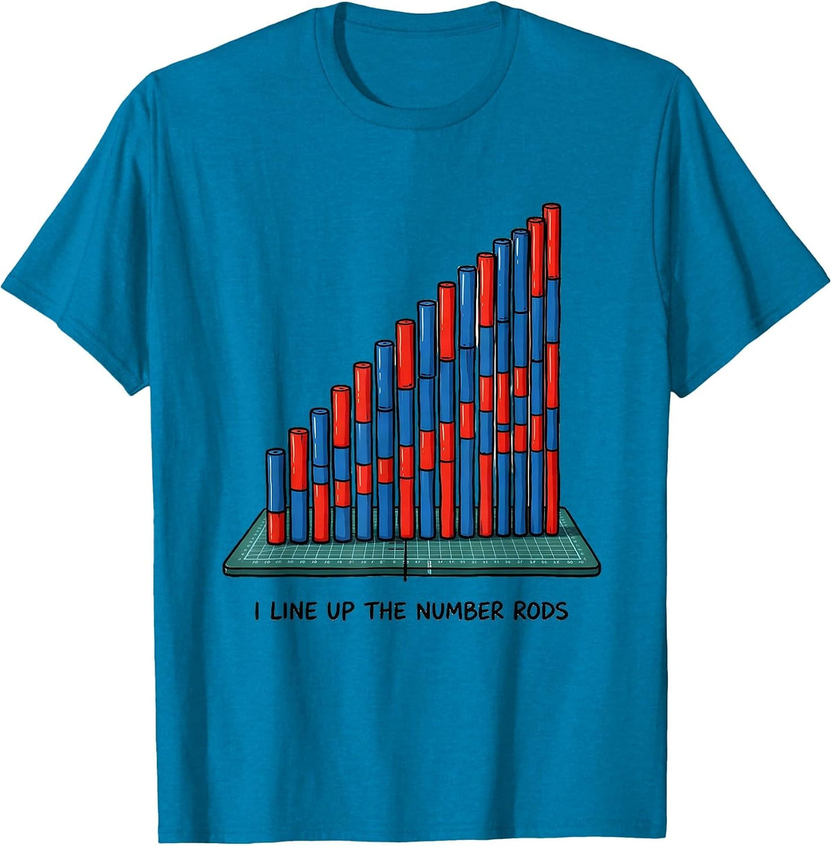 I Line Up The Number Rods Montessori Teacher Math Method T-Shirt - Sapphire Blue