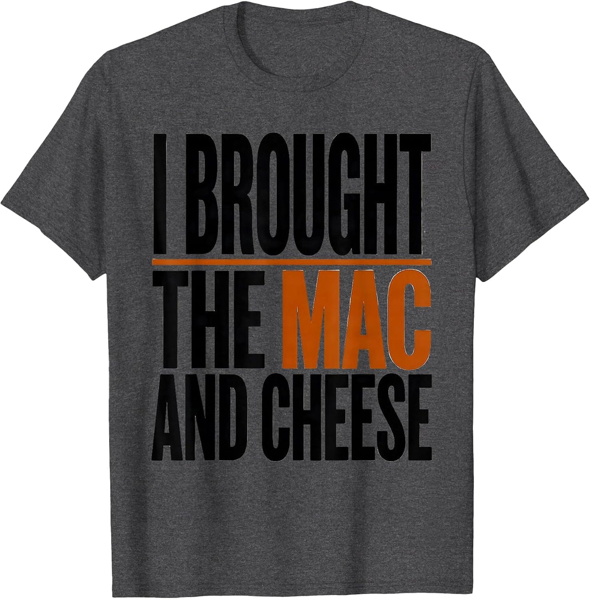 Men's I Brought The Mac And Cheese Funny Friendsgiving Potluck T-Shirt - Dark Heather Grey