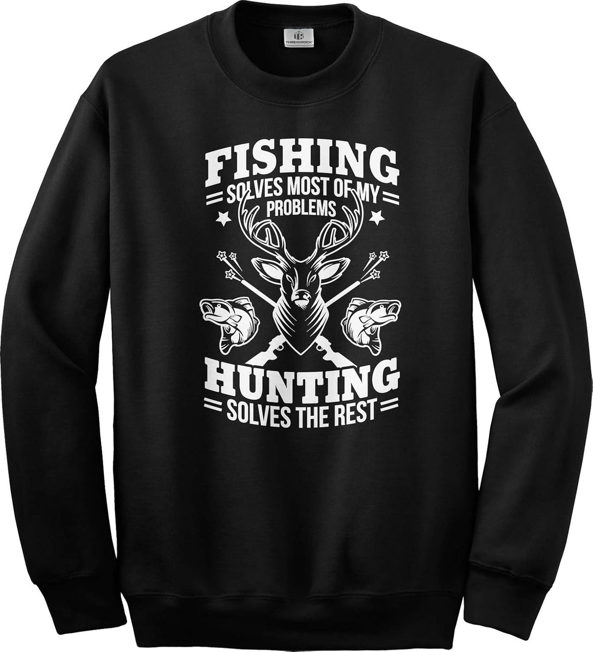 Threadrock Fishing Solves Most Problems | Hunting Gift Unisex Sweatshirt - Black