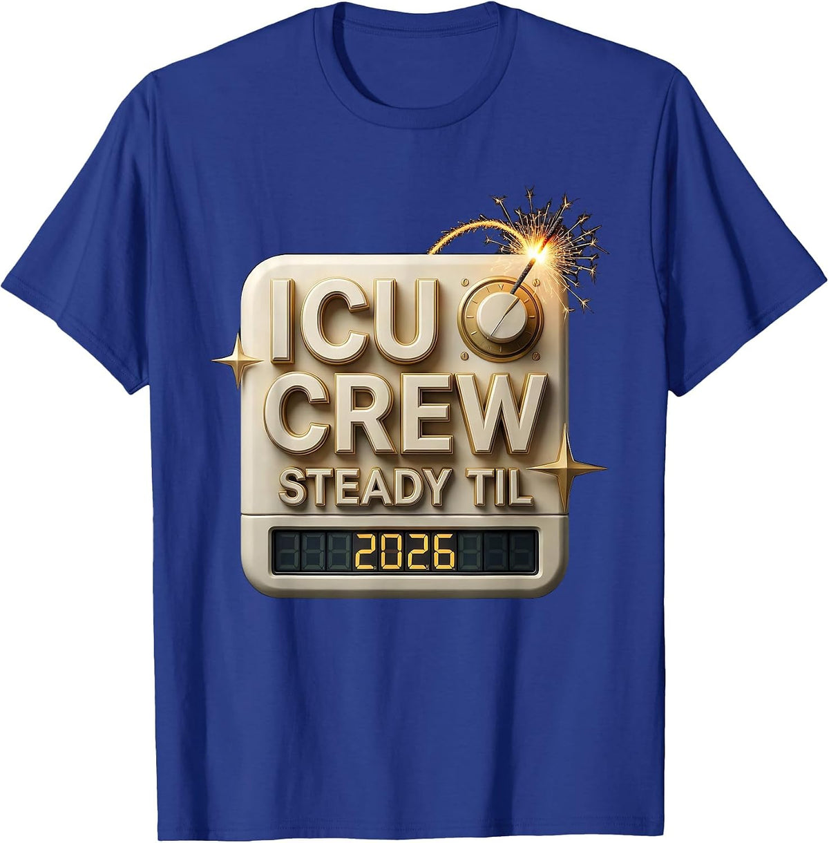 ICU Crew Steady Til 2026 Nurse New Year Eve Party 2026 T-Shirt - Royal Blue