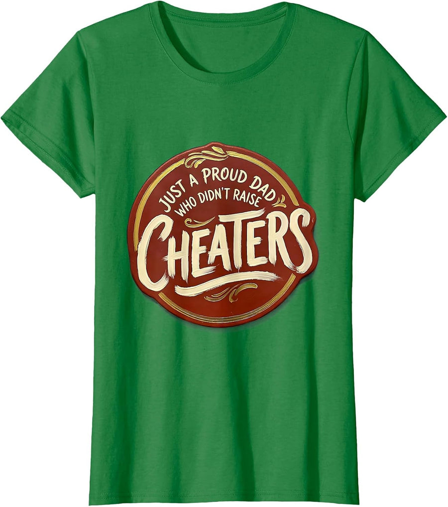 Women's Just A Proud Dad Who Didn't Raise Cheaters Funny T-Shirt - Kelly Green