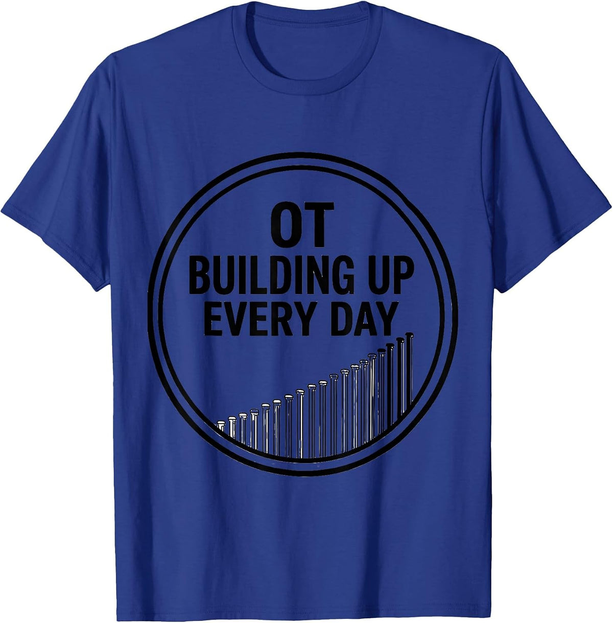 OT Building Up Every Day Occupational Therapy Month T-Shirt - Royal Blue