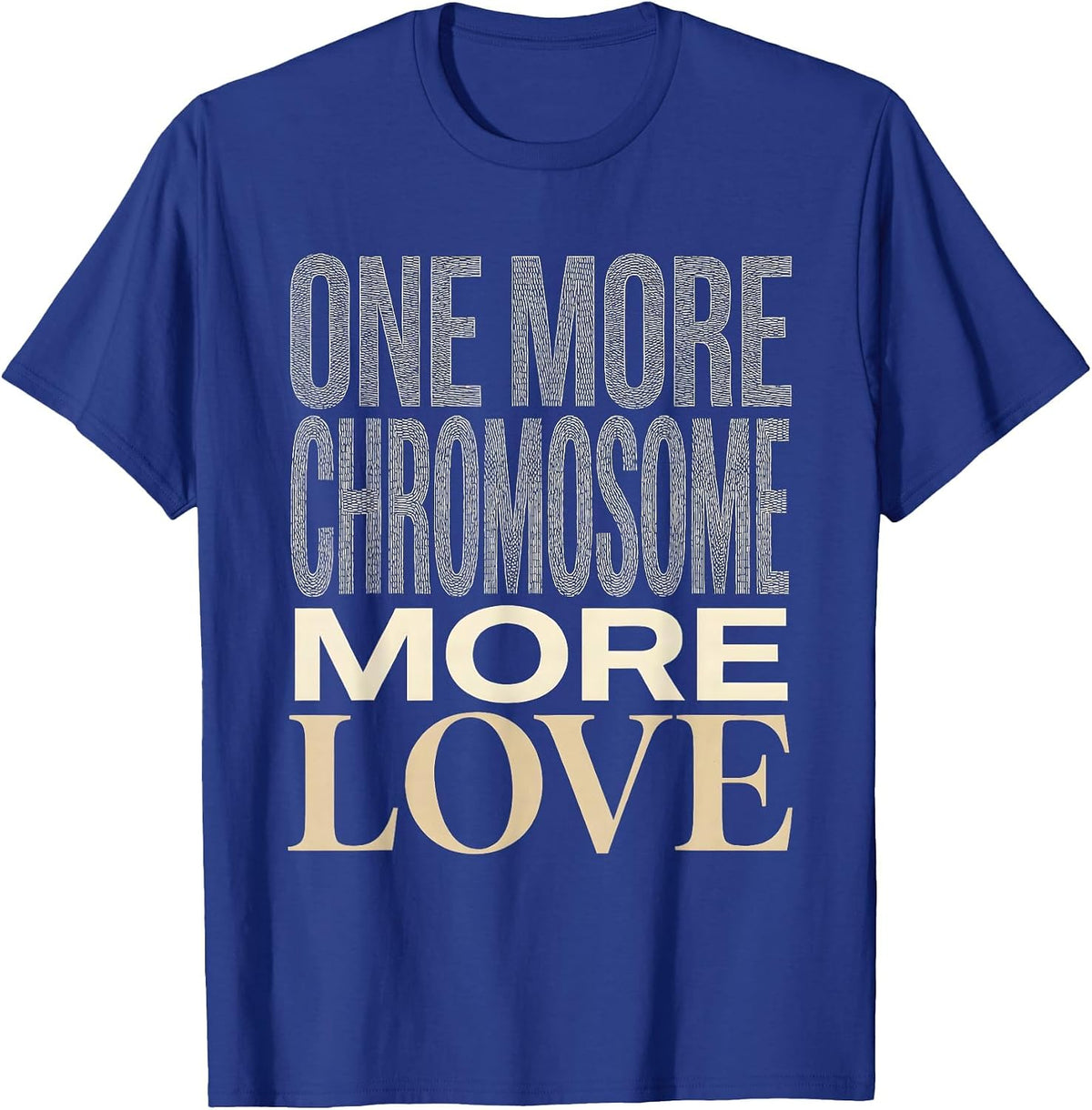 One More Chromosome More Love Down Syndrome Awareness T-Shirt - Royal Blue