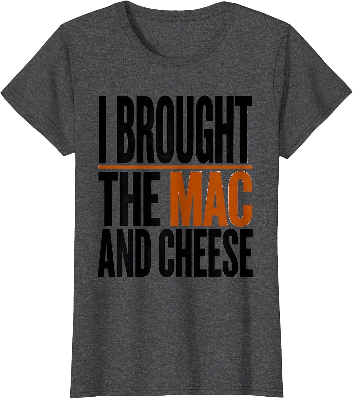 Women's I Brought The Mac And Cheese Funny Friendsgiving Potluck T-Shirt - Dark Heather Grey