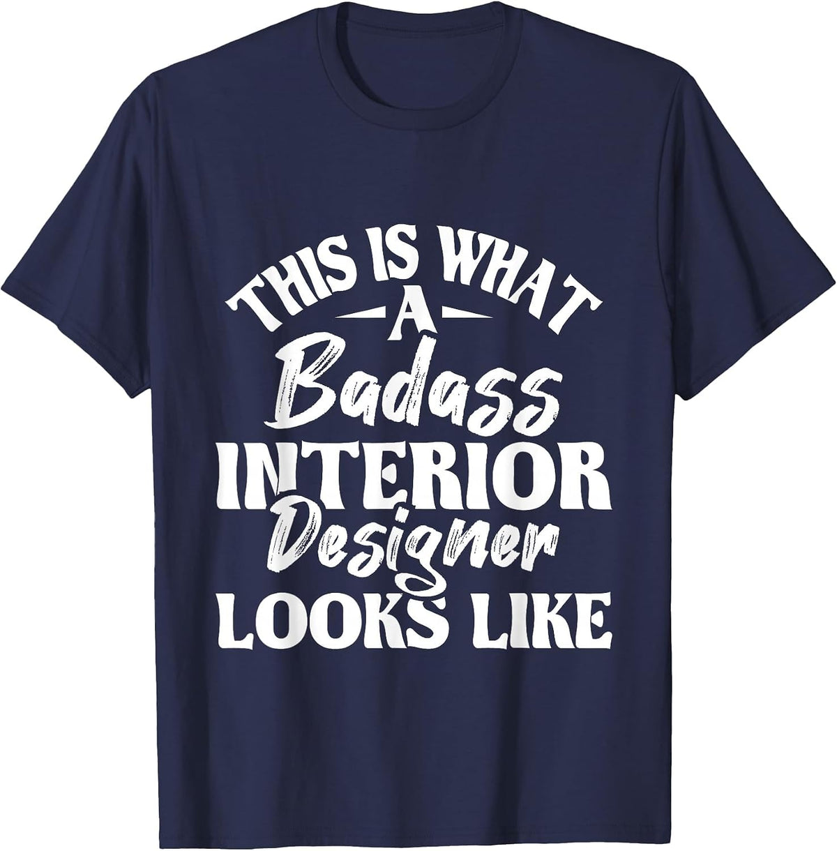 Great Interior Designer Looks Like - Home Office Decorator T-Shirt - Navy Blue