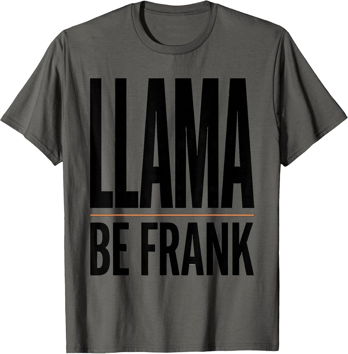 Llama Be Frank Funny Alpaca Novelty Humor Animal Lover Gift T-Shirt - Asphalt Grey