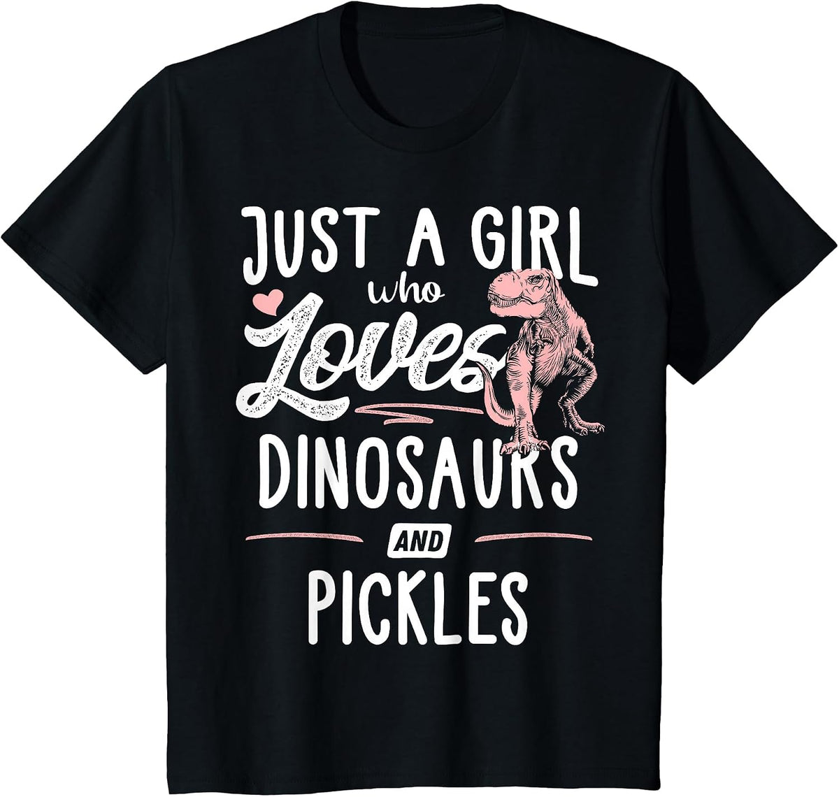 Just A Girl Who Loves Dinosaurs and Pickles Dinosaur T-Shirt - Black
