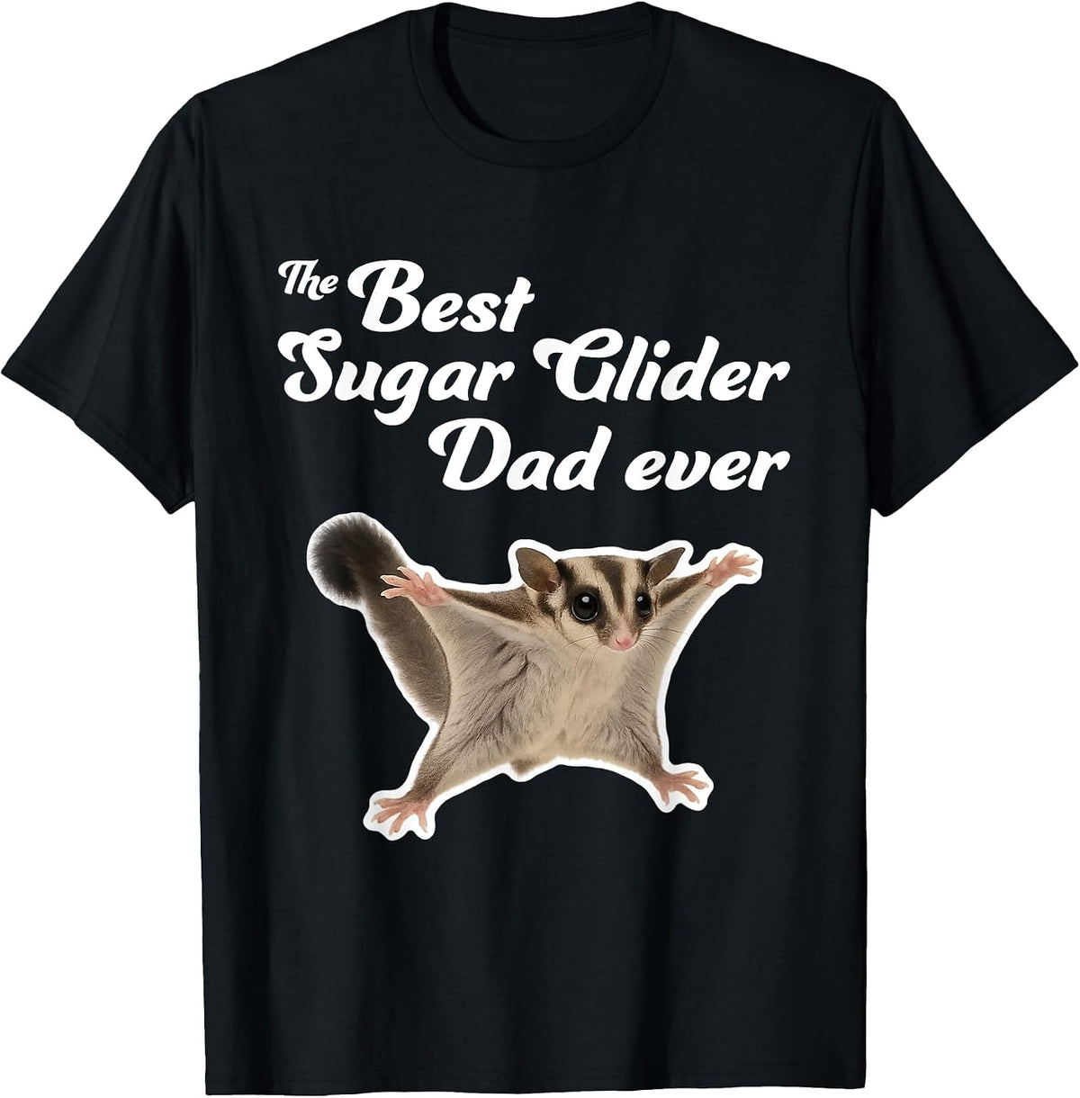 The Best Sugar Glider Dad Ever - Sugar Gliders T-Shirt - Black