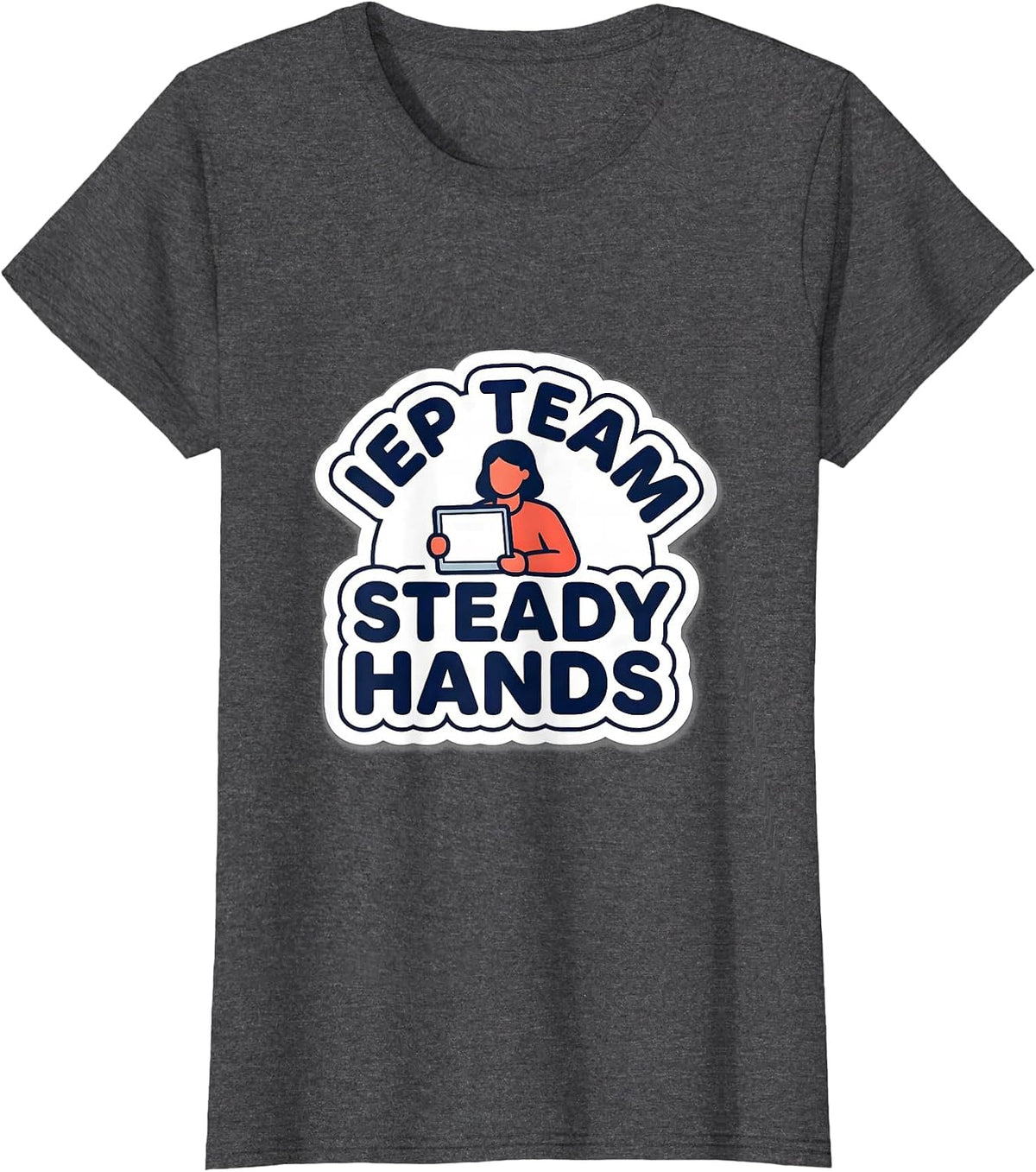 Women's IEP Team Steady Hands Special Education Teacher Appreciation T-Shirt - Dark Heather Grey