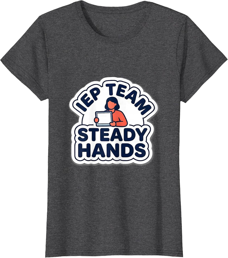 Women's IEP Team Steady Hands Special Education Teacher Appreciation T-Shirt - Dark Heather Grey