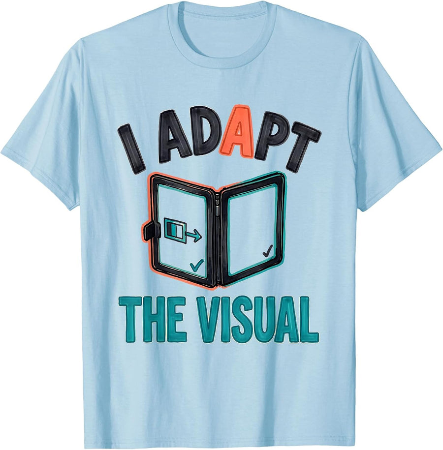 Men's I Adapt The Visual Special Education Teacher SPED Humor T-Shirt - Baby Blue