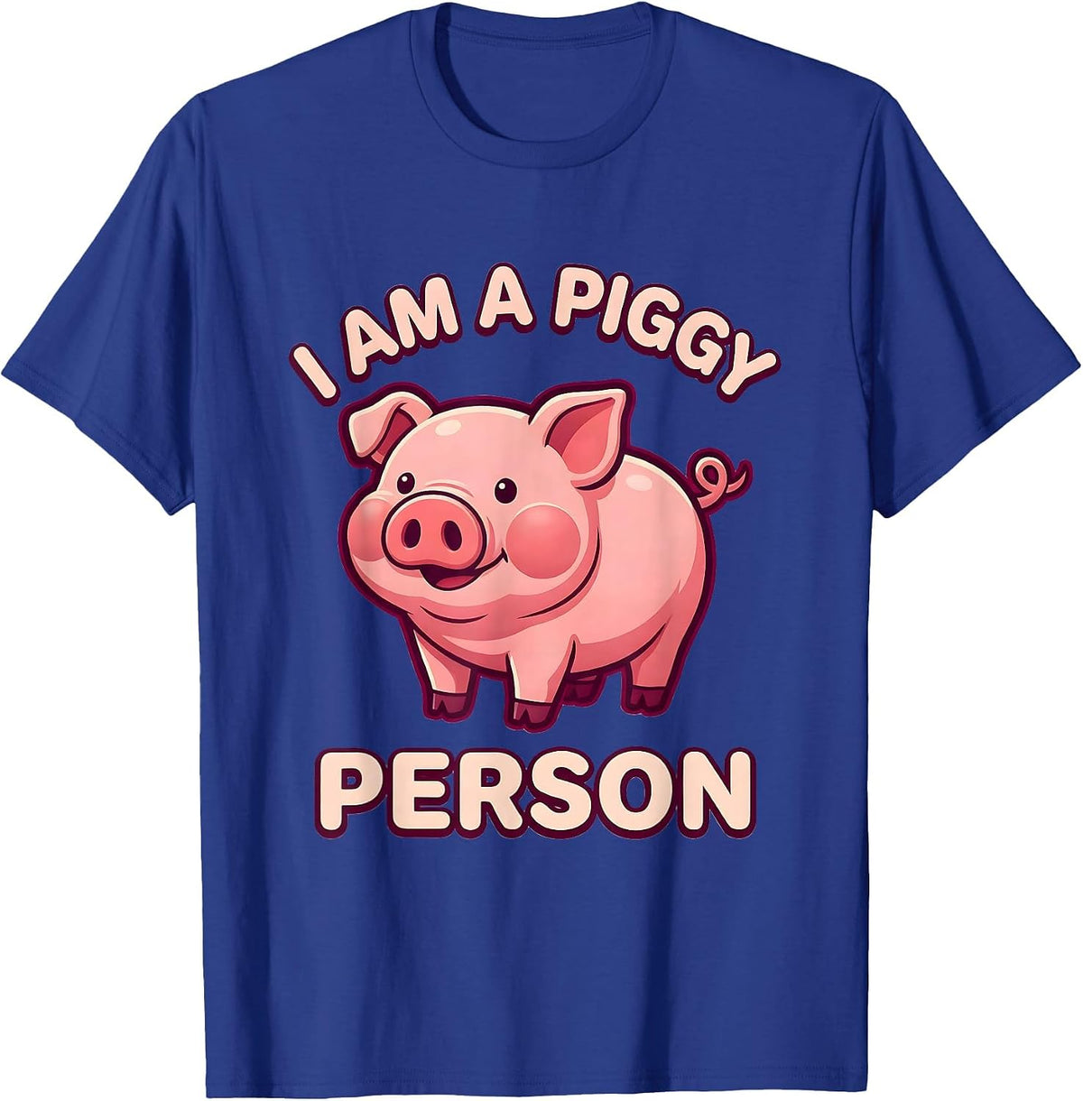 Men's I Am A Piggy Person Cute Kawaii Pig Lover Farm Animal Humor T-Shirt - Royal Blue