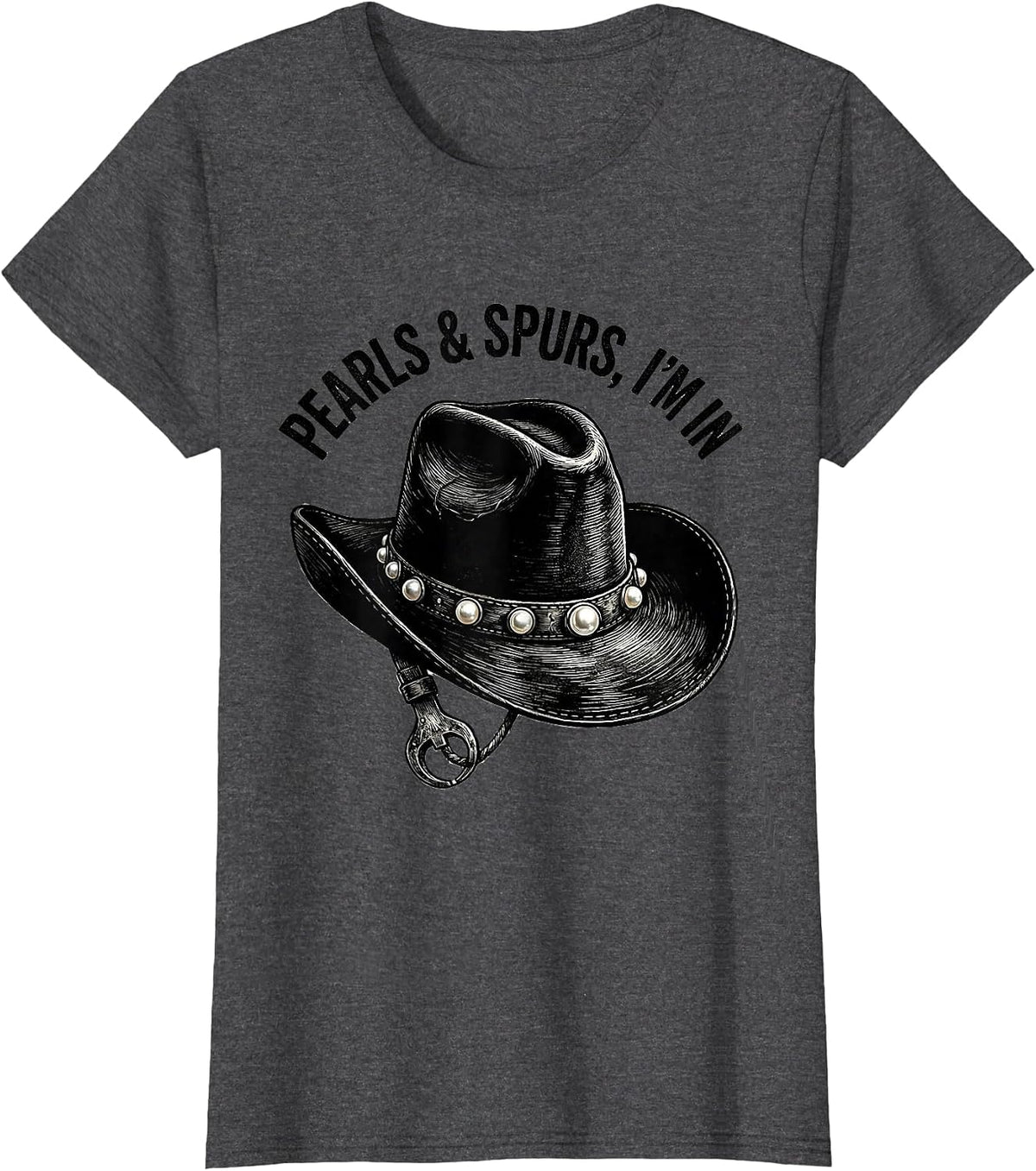 Women's Pearls & Spurs I'm In Western Cowgirl Rodeo Lifestyle Pride T-Shirt - Dark Heather Grey