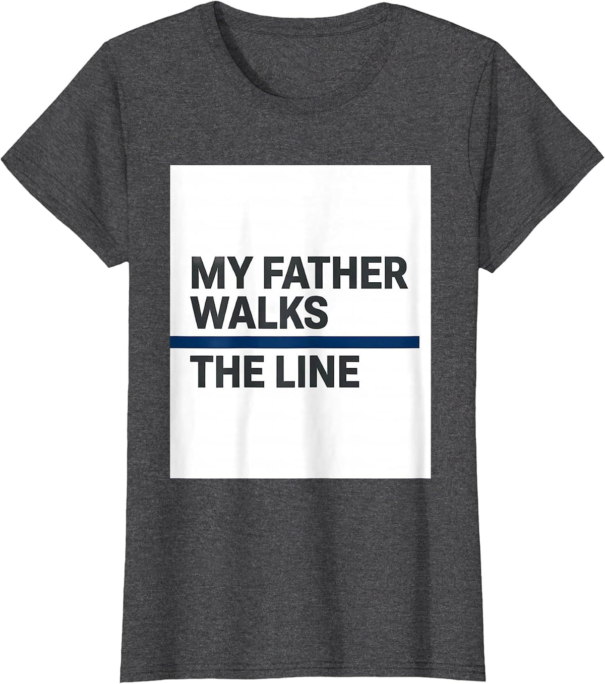 Women's My Father Walks The Line Thin Blue Line Police Support T-Shirt - Dark Heather Grey