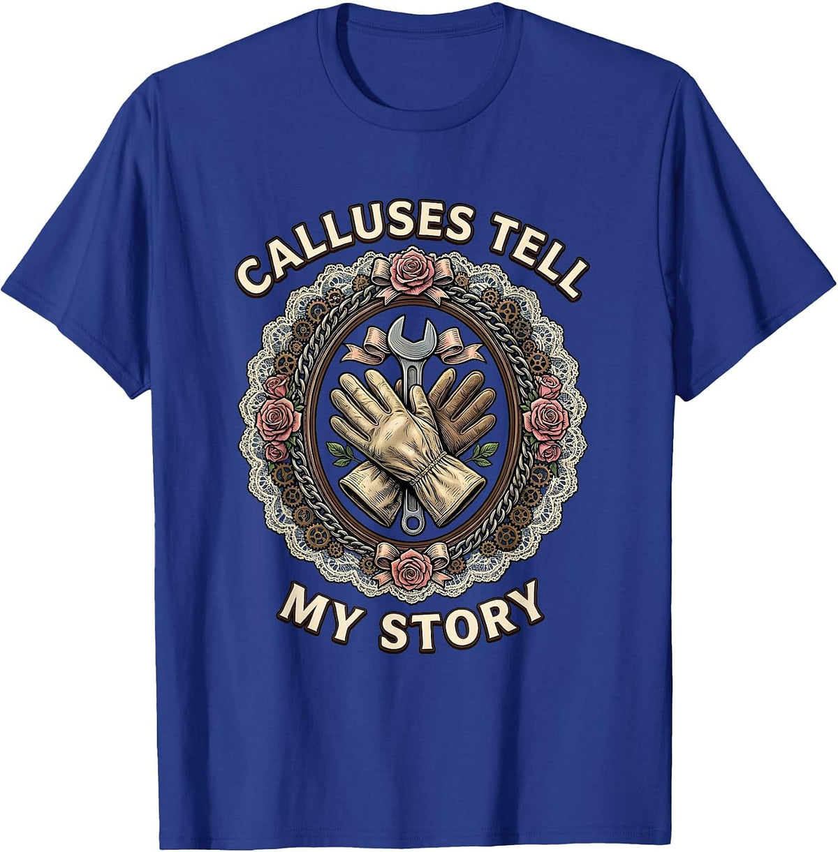 Calluses Tell My Story Blue Collar Worker Design T-Shirt - Royal Blue
