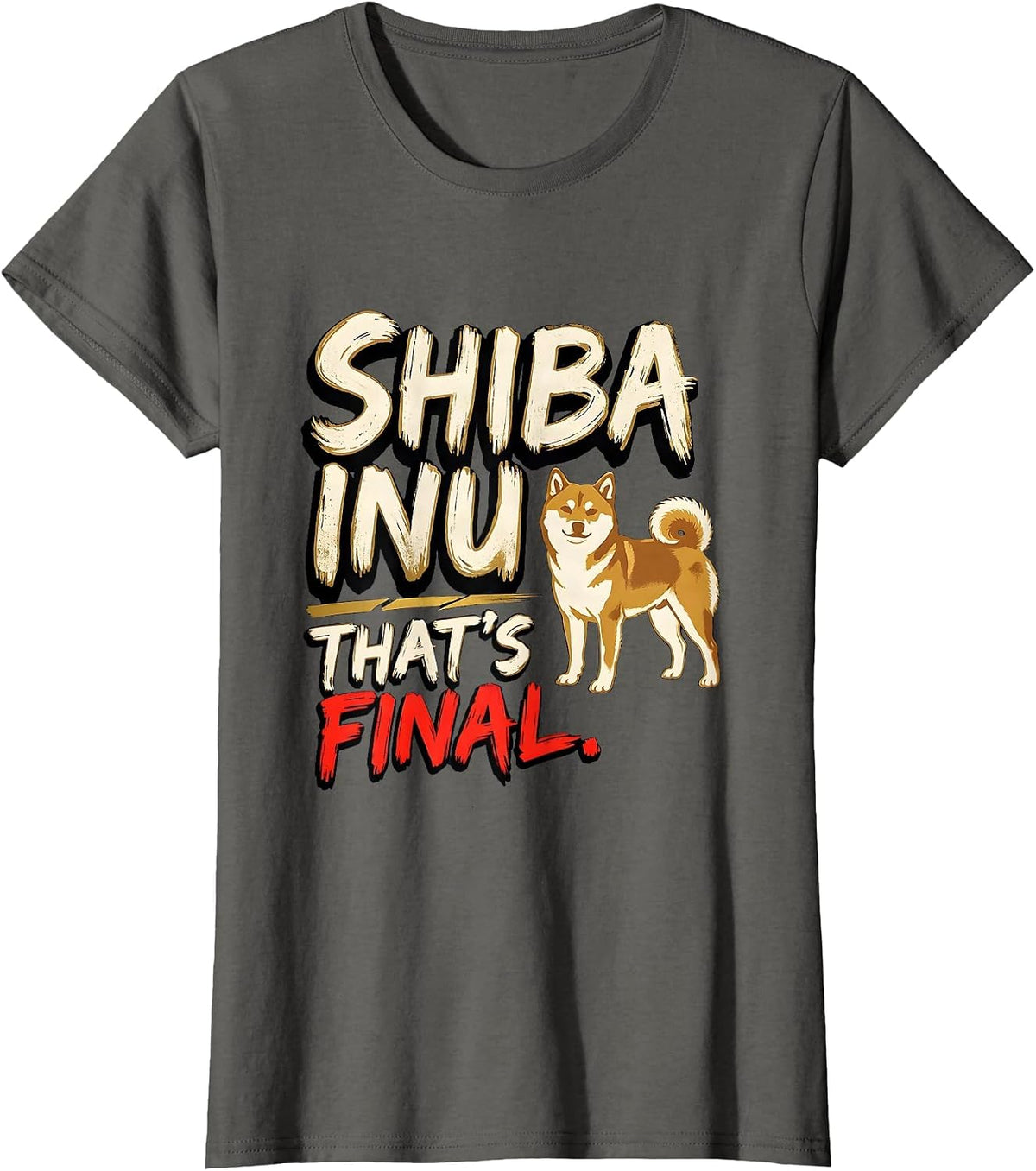 Women's Shiba Inu That's Final Funny Dog Lover Gift Women Girls T-Shirt - Asphalt Grey