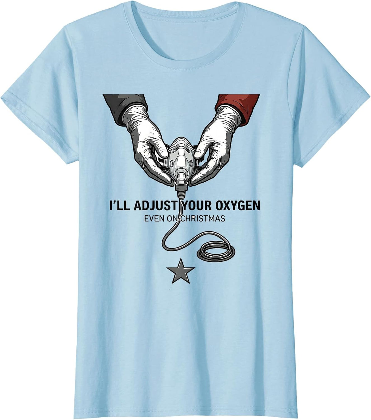 I'll Adjust Your Oxygen, Even On Christmas Funny Nurse T-Shirt - Baby Blue