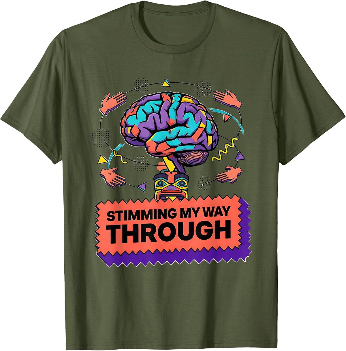 Stimming My Way Through Rizz Em With The Tism T-Shirt - Olive Green