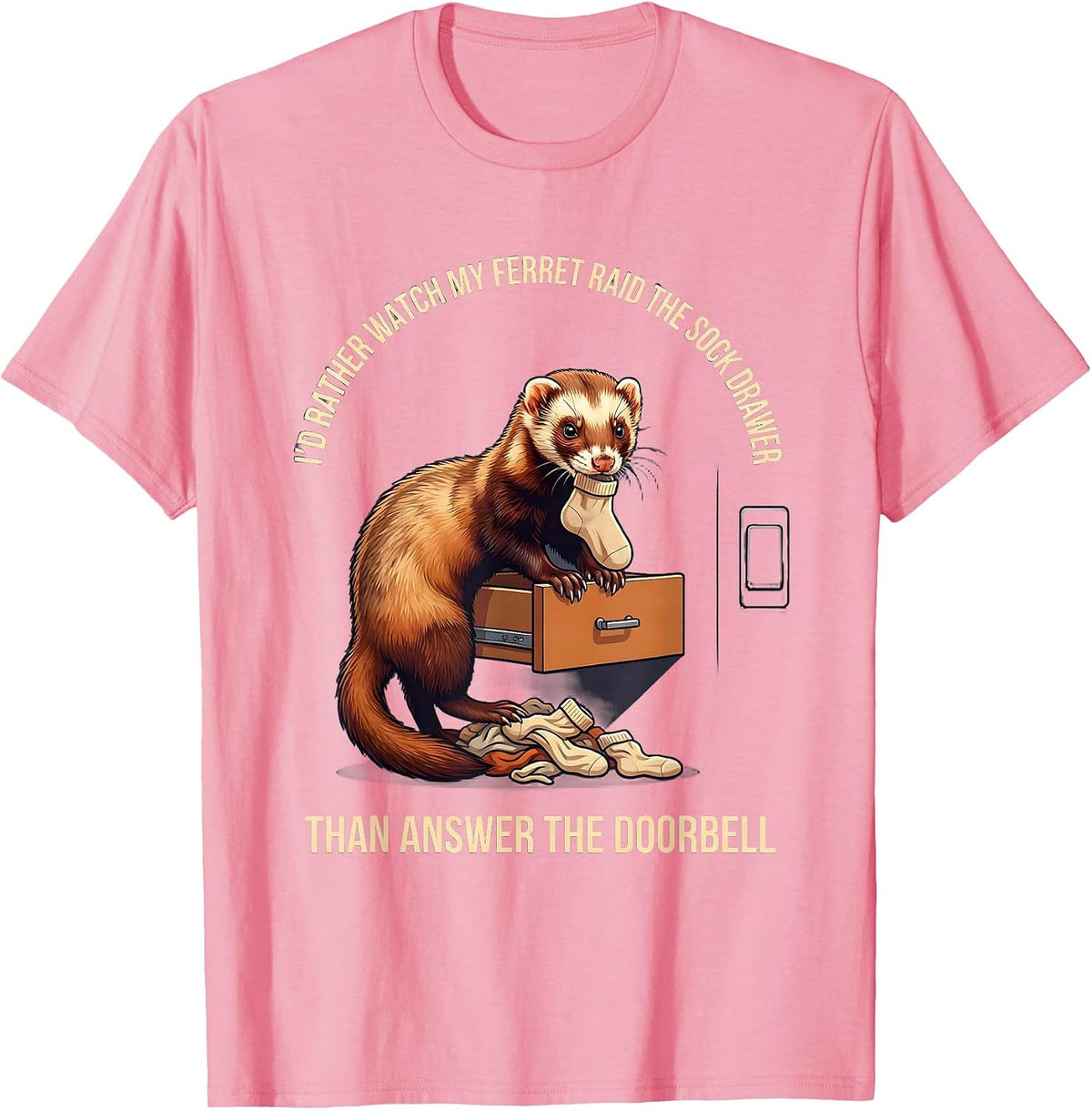 Men's I'd Rather Watch My Ferret Raid The Sock Drawer Funny Ferret T-Shirt - Pink
