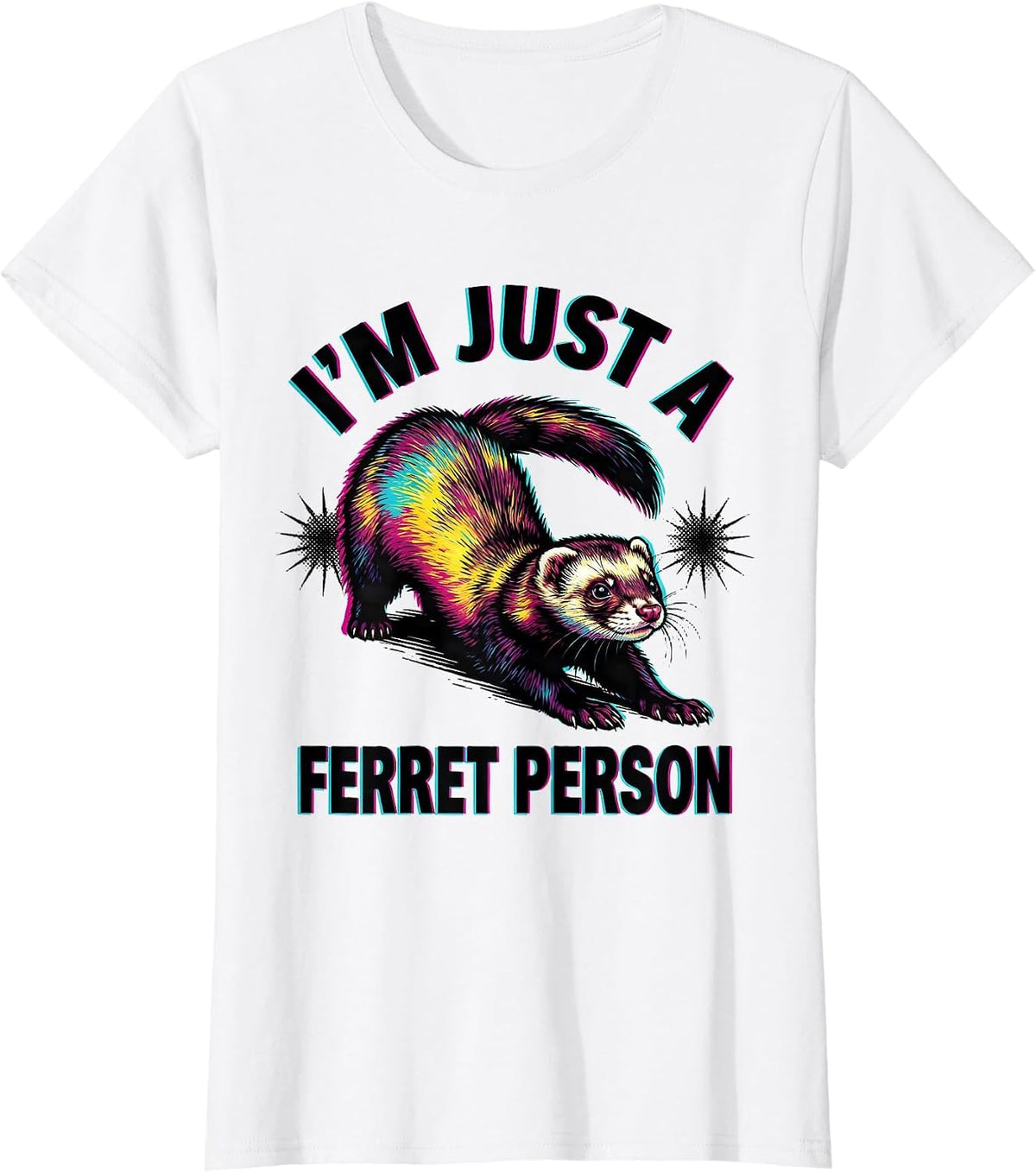 I'm Just A Ferret Person Funny Ferret Lover Gift T-Shirt - White