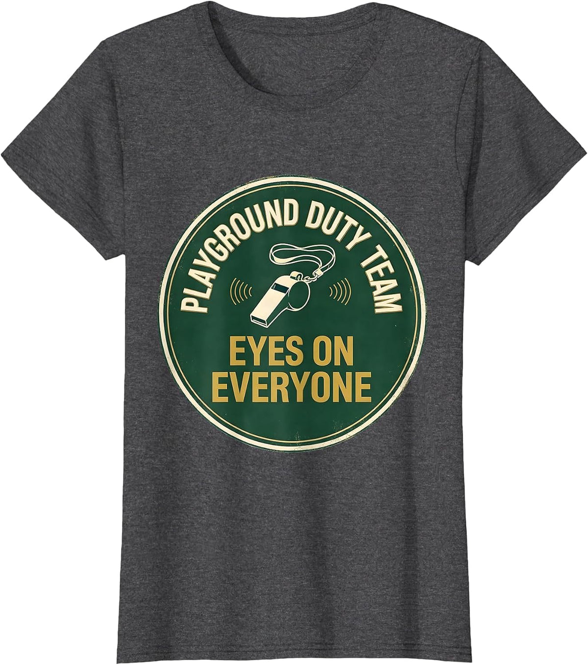 Women's Playground Duty Team — Eyes On Everyone Teacher T-Shirt - Dark Heather Grey