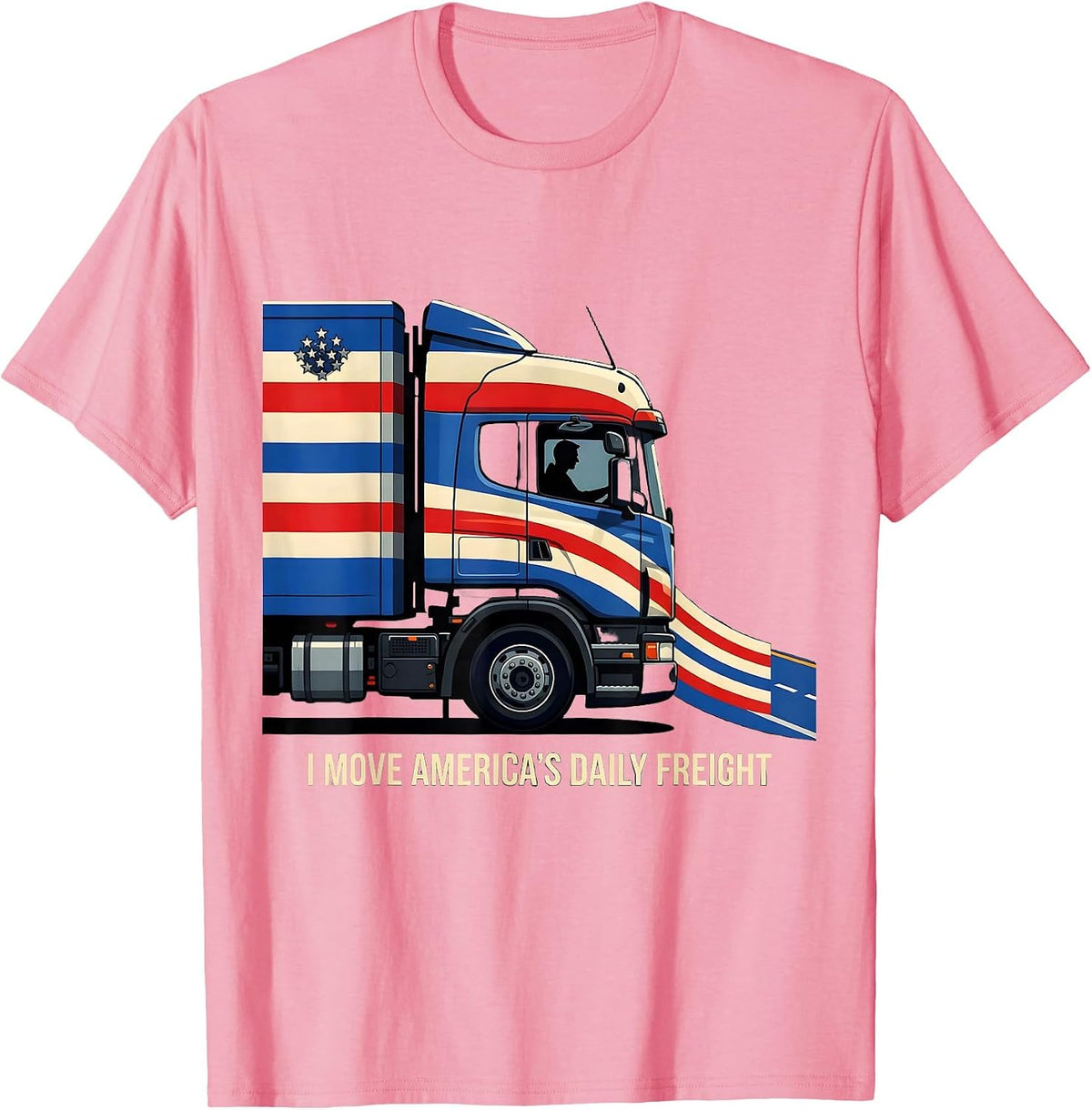 I Move America's Daily Freight Patriotic Semi Truck Driver T-Shirt - Pink