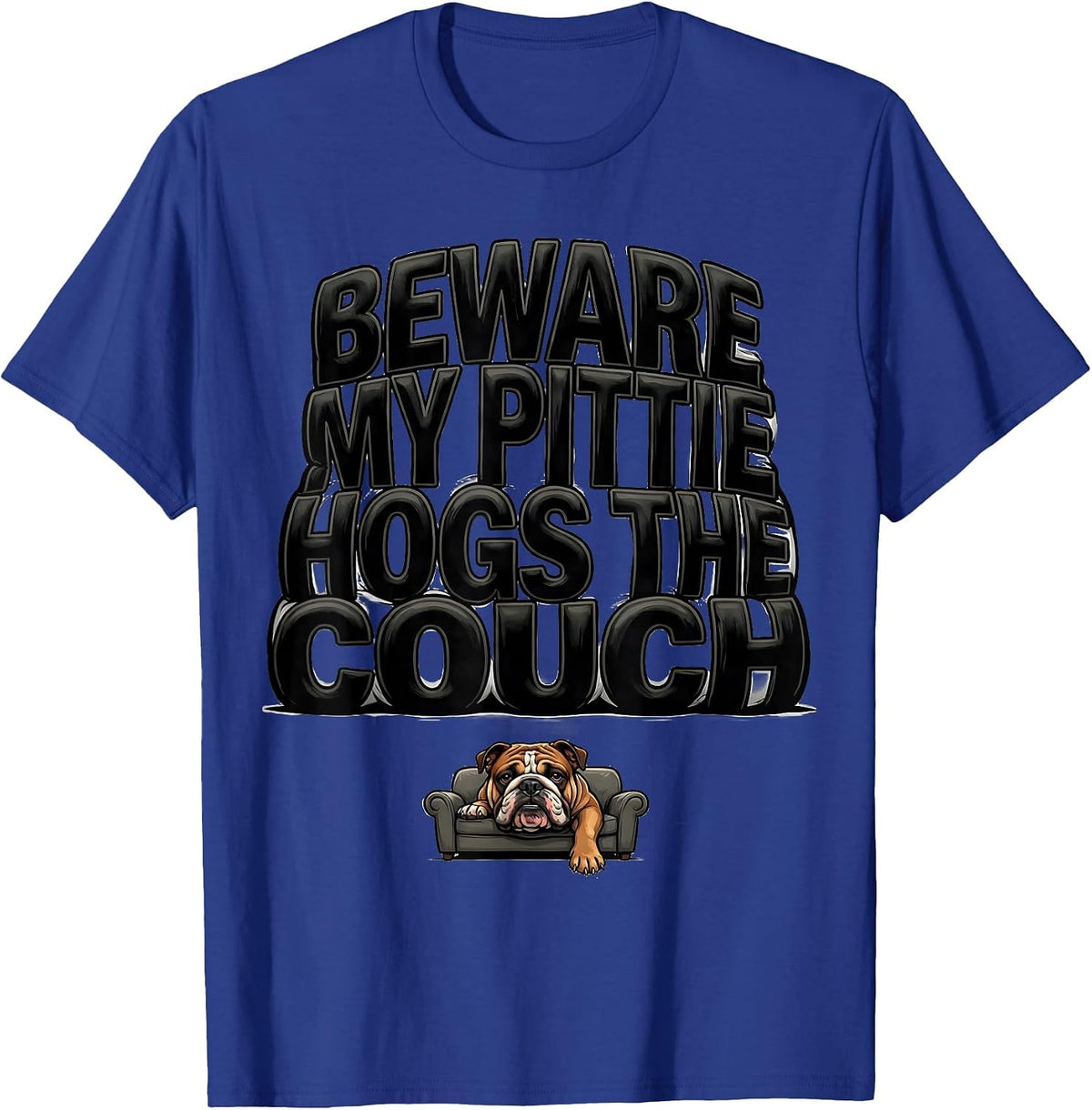 Beware, My Pittie Hogs The Couch Funny Pitbull Dog Lover T-Shirt - Royal Blue
