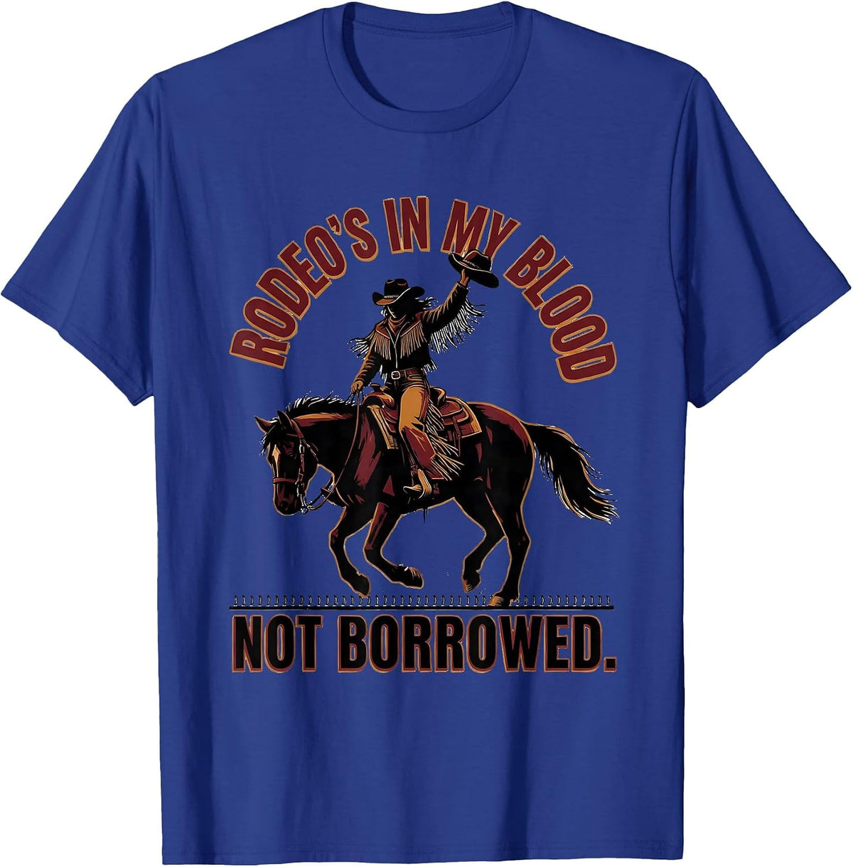 Rodeo's In My Blood Not Borrowed Western Cowgirl Horse Pride T-Shirt - Royal Blue