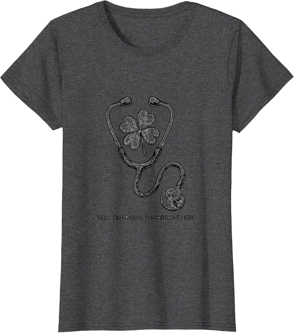 Women's Skill Outranks Shamrocks Here Funny Nurse Teacher St T-Shirt - Dark Heather Grey