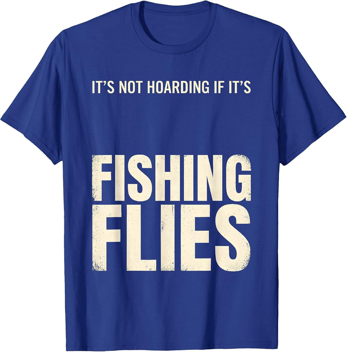 Men's It's Not Hoarding If It's Fishing Flies Funny Angler T-Shirt - Royal Blue