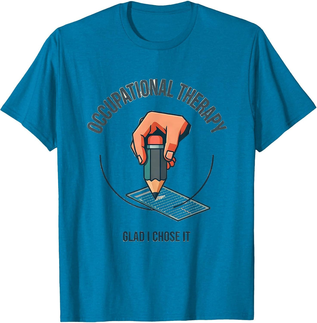 Occupational Therapy Glad I Chose It Funny OT Gift T-Shirt - Sapphire Blue