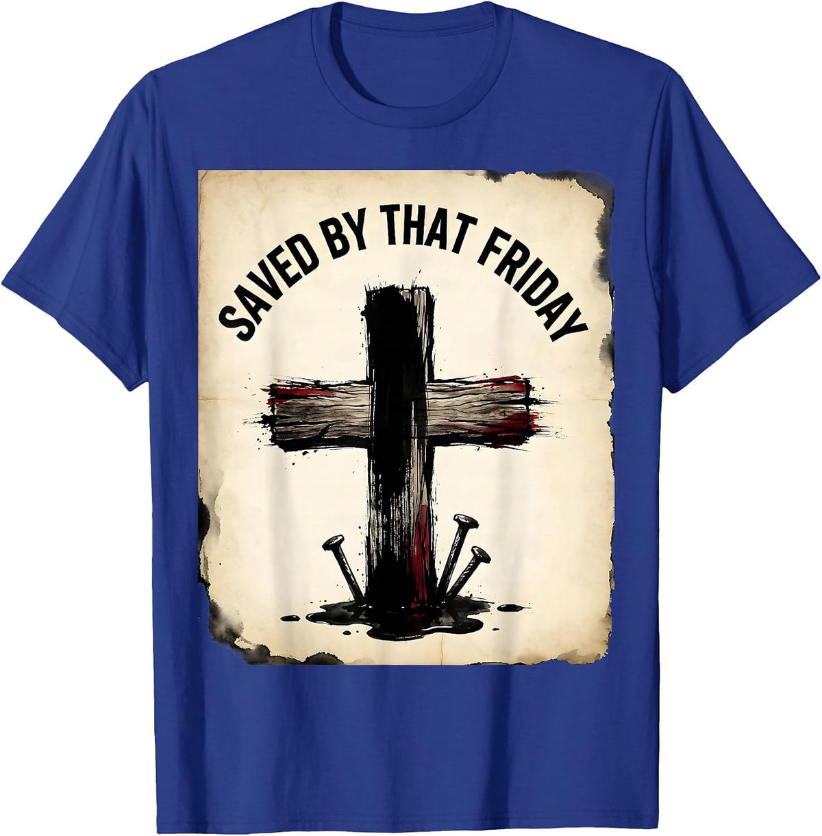 Men's Saved by That Friday 3 Nails Cross Faith Design T-Shirt - Royal Blue