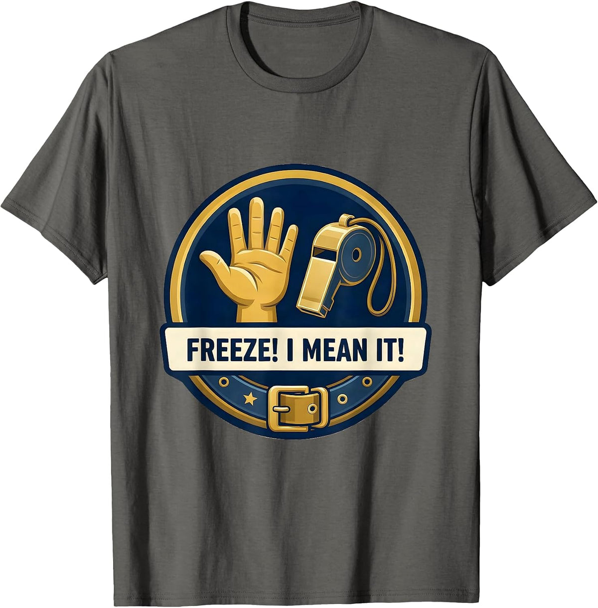 Freeze! I Mean It! Police Costume Halloween Officer Emblem T-Shirt - Asphalt Grey