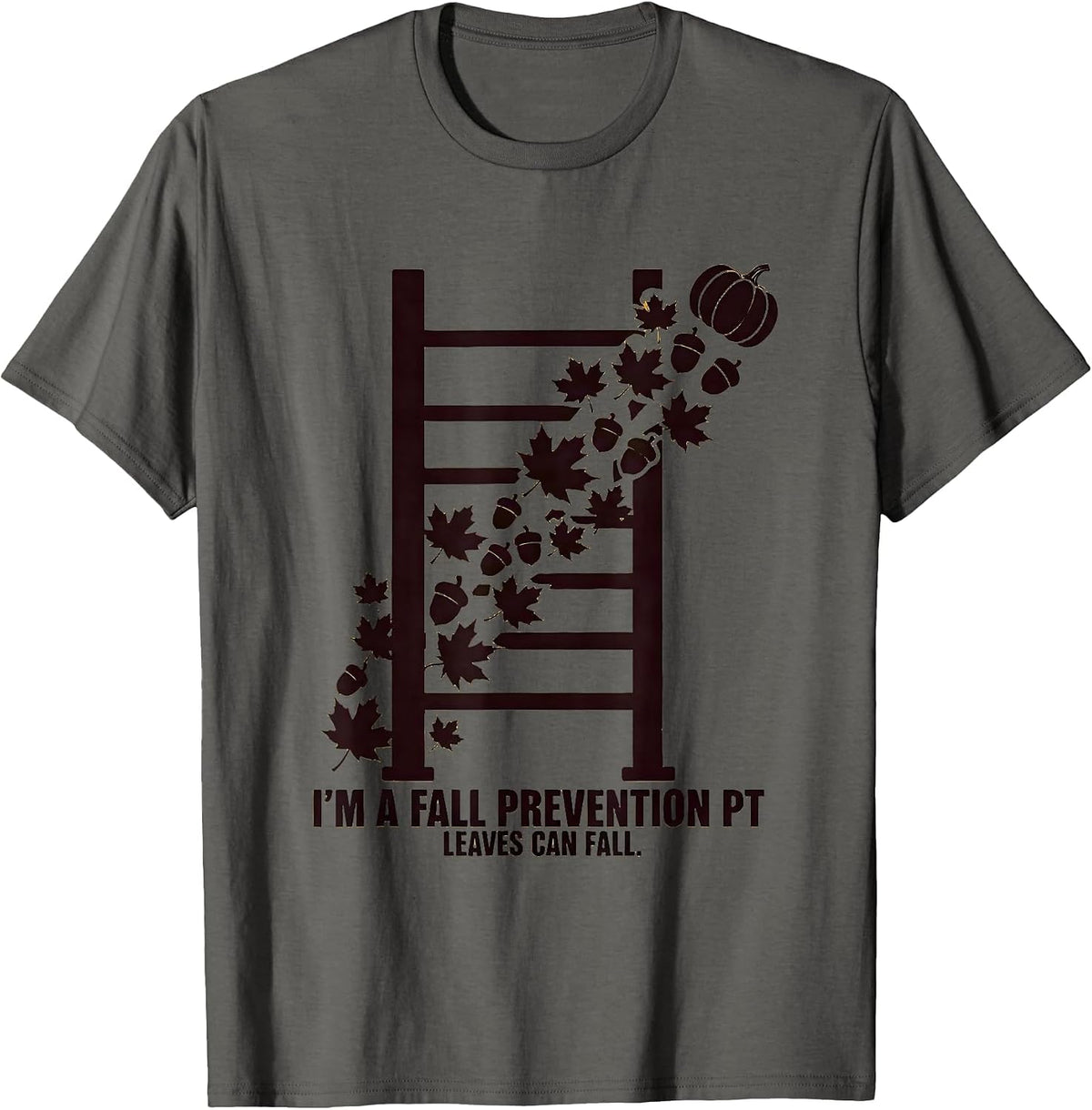 I’m a Fall Prevention PT Leaves Can Fall Physical Therapy T-Shirt - Asphalt Grey