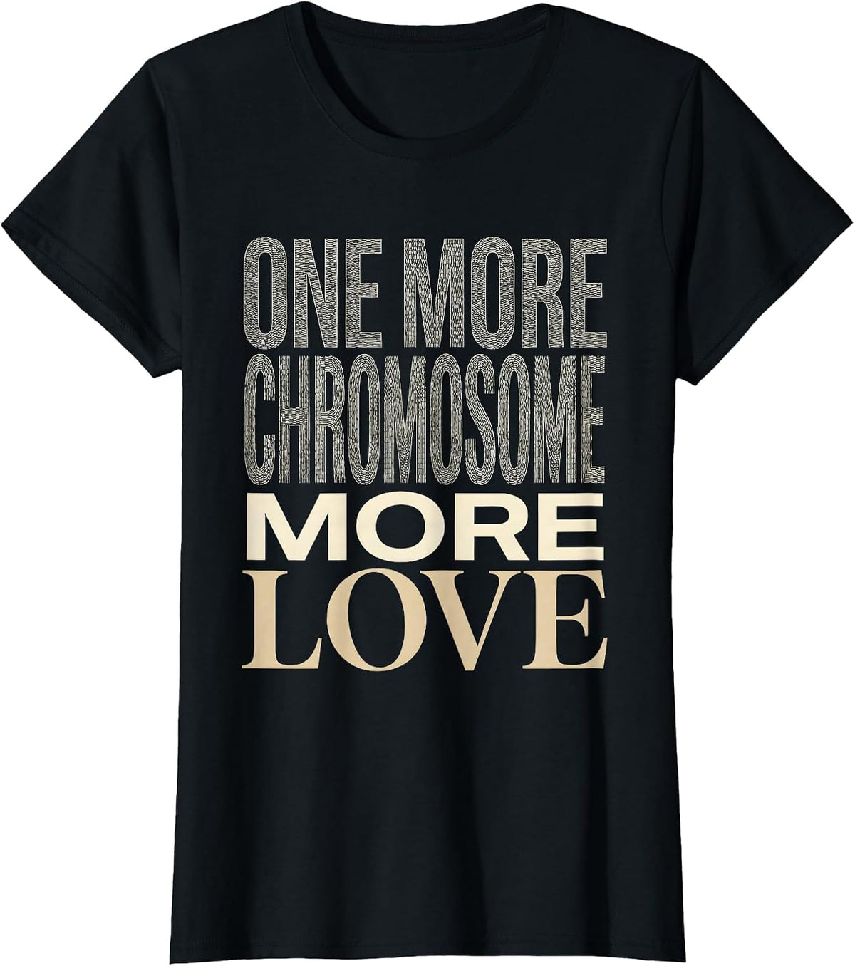 One More Chromosome More Love Down Syndrome Awareness T-Shirt - Black