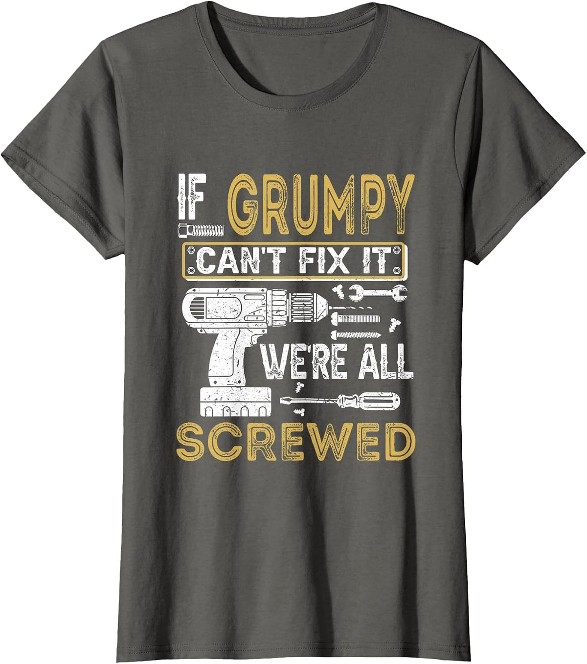 Mens If Grumpy Can't Fix It We're All Screwed Funny Fathers T-Shirt - Asphalt Grey