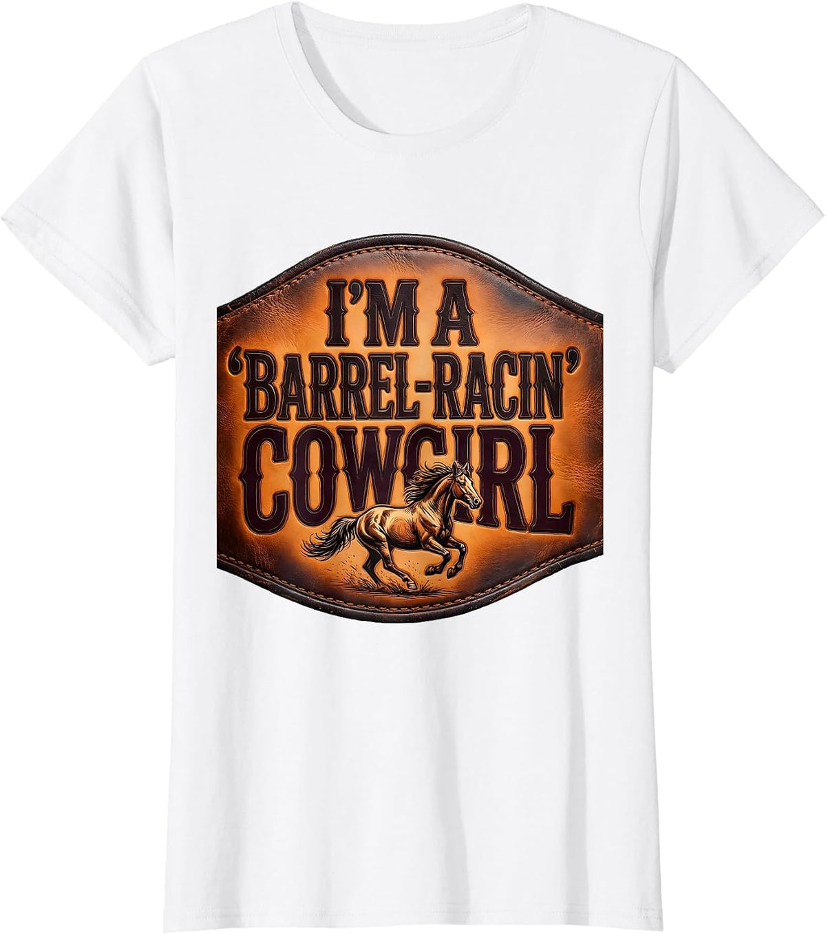 I'm A Barrel-Racin' Cowgirl Western Rodeo Cowgirl Humor T-Shirt - White