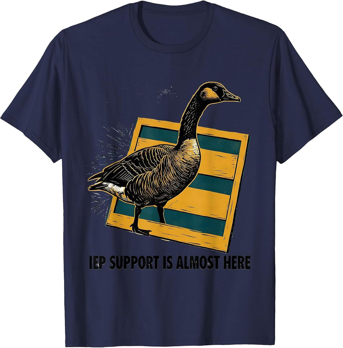 IEP Support Is Almost Here Funny Silly Goose SPED Teacher T-Shirt - Navy Blue