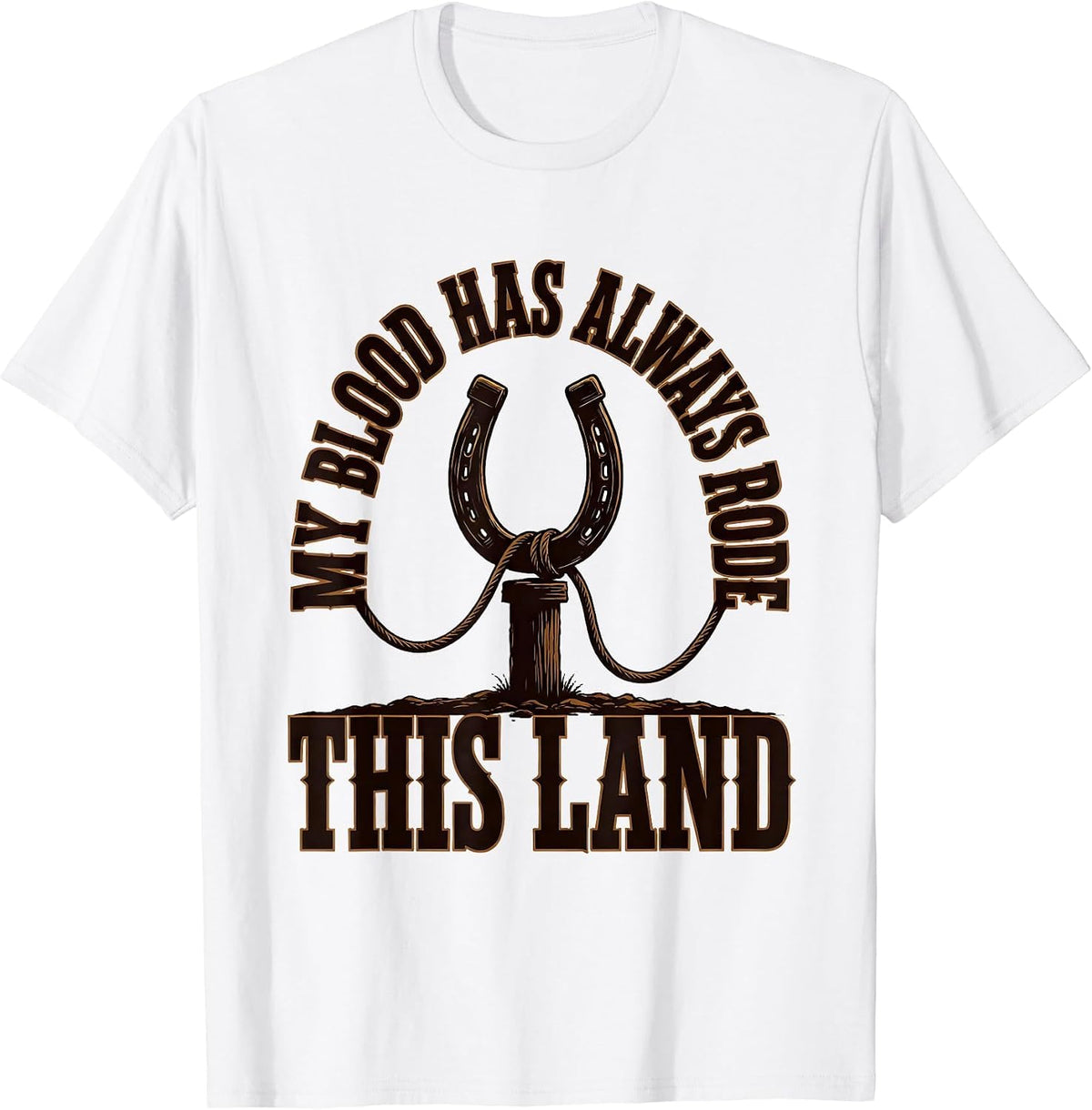 Men's My Blood Has Always Rode This Land Western Cowgirl Rodeo T-Shirt - White