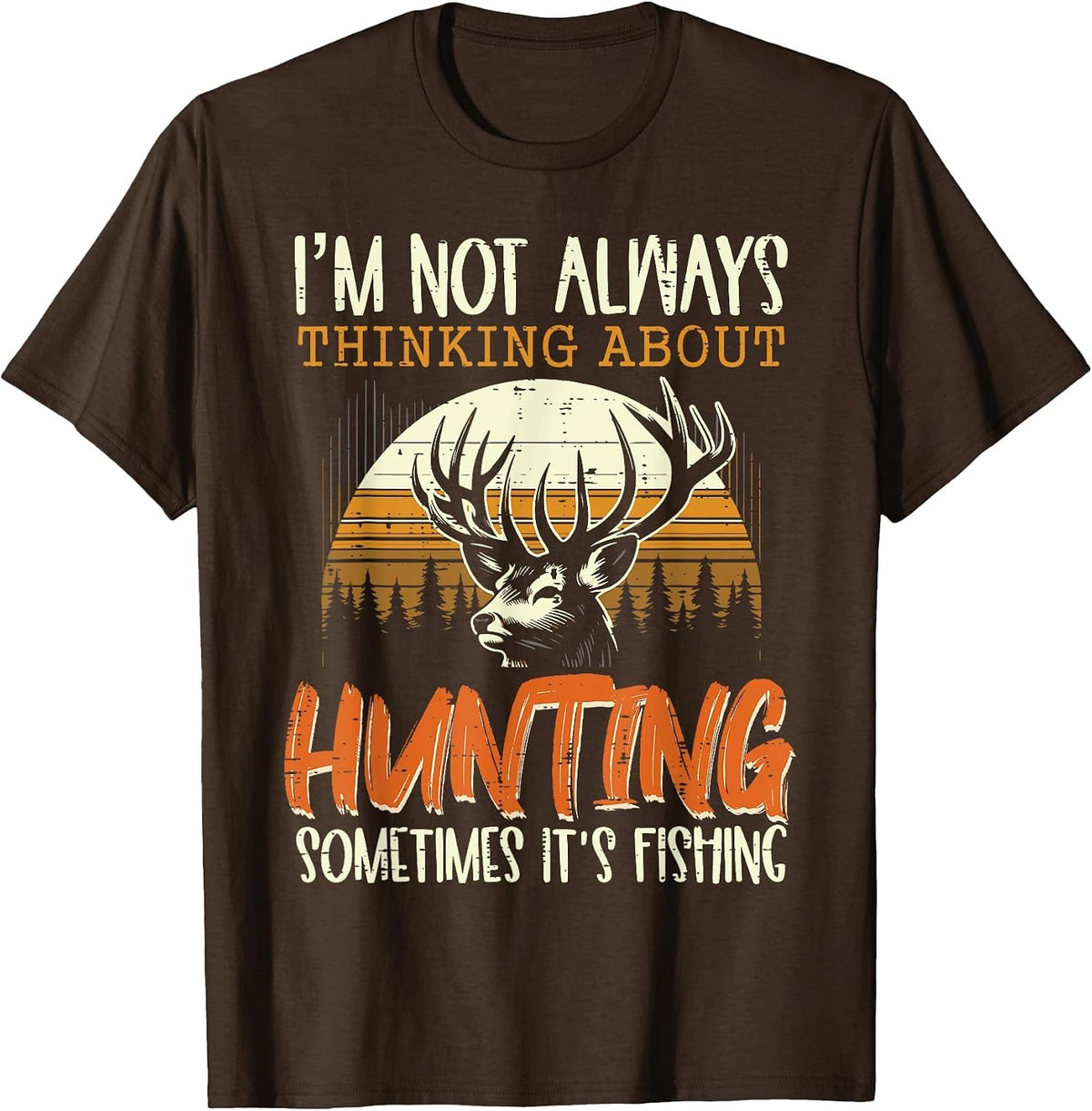 Not Always Thinking Hunting Fishing Funny Men Women Kids T-Shirt, Men, Brown, X-Large - As Pictured