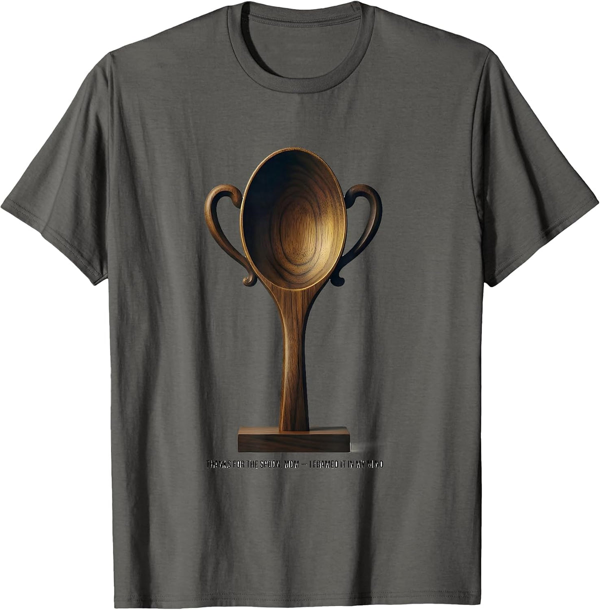Thanks For The Spoon, Mom — I Framed It In My Mind Funny T-Shirt - Asphalt Grey