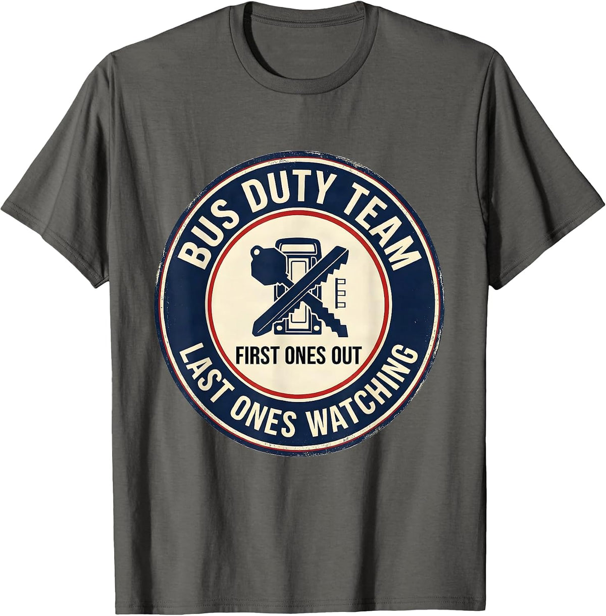 Men's Bus Duty Team — First Ones Out, Last Ones Watching Teacher T-Shirt - Asphalt Grey