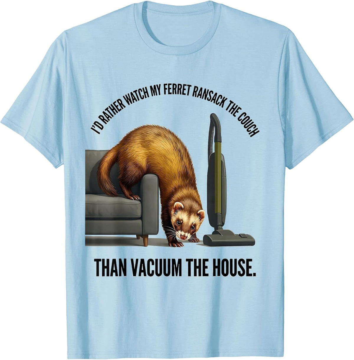 Men's I'd Rather Watch My Ferret Ransack The Couch Funny Ferret T-Shirt - Baby Blue