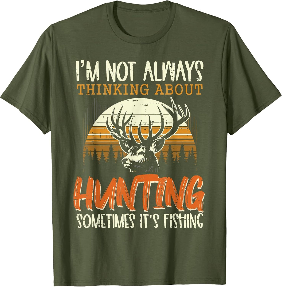 Not Always Thinking Hunting Fishing Funny Men Women Kids T-Shirt, Men, Olive Green, Small - As Pictured