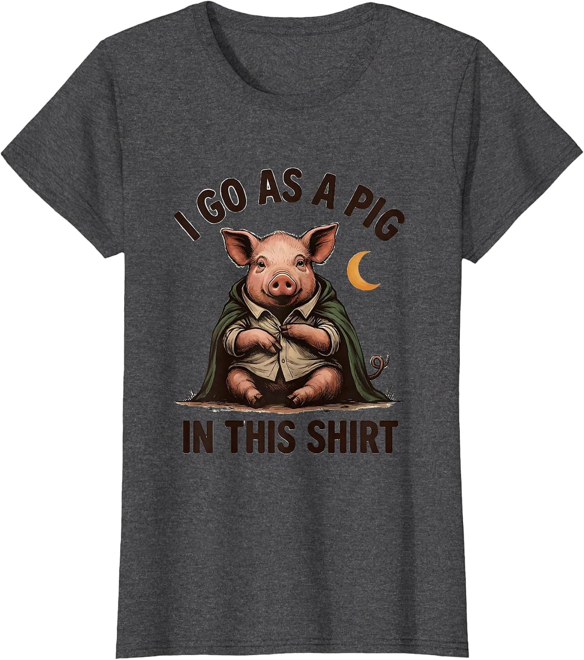 Women's I Go As A Pig In This Shirt Funny Pig Lover Halloween T-Shirt - Dark Heather Grey
