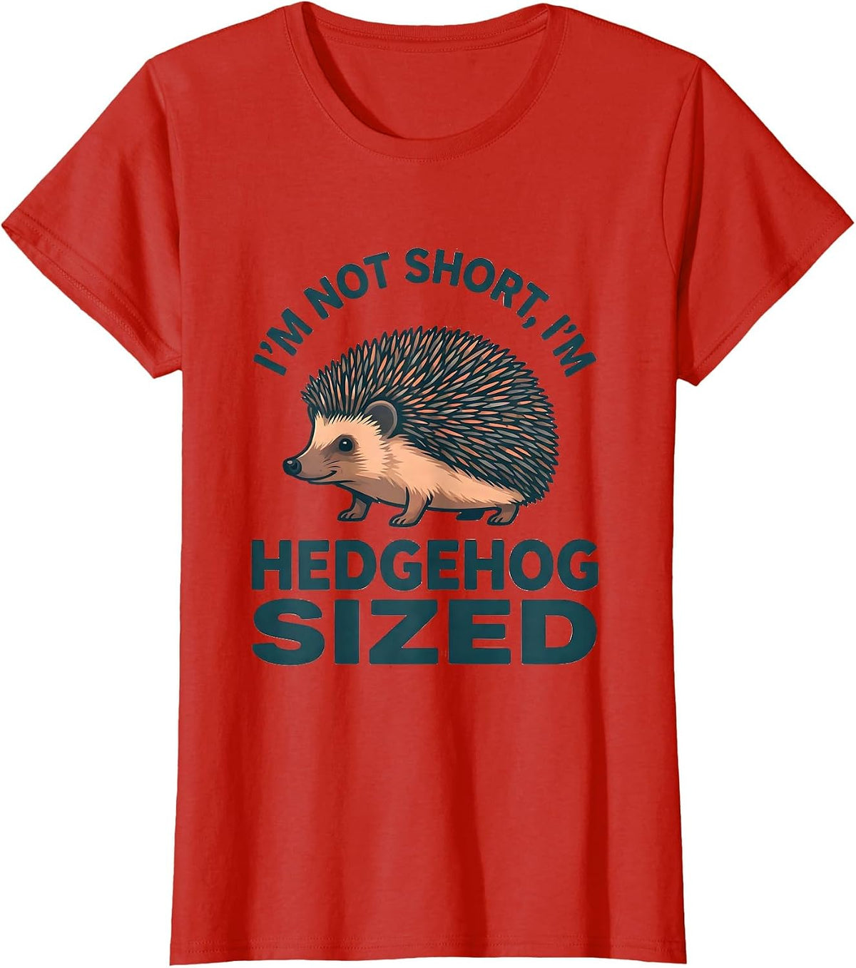 Women's I'm Not Short, I'm Hedgehog Sized Funny Short Person Humor T-Shirt - Red