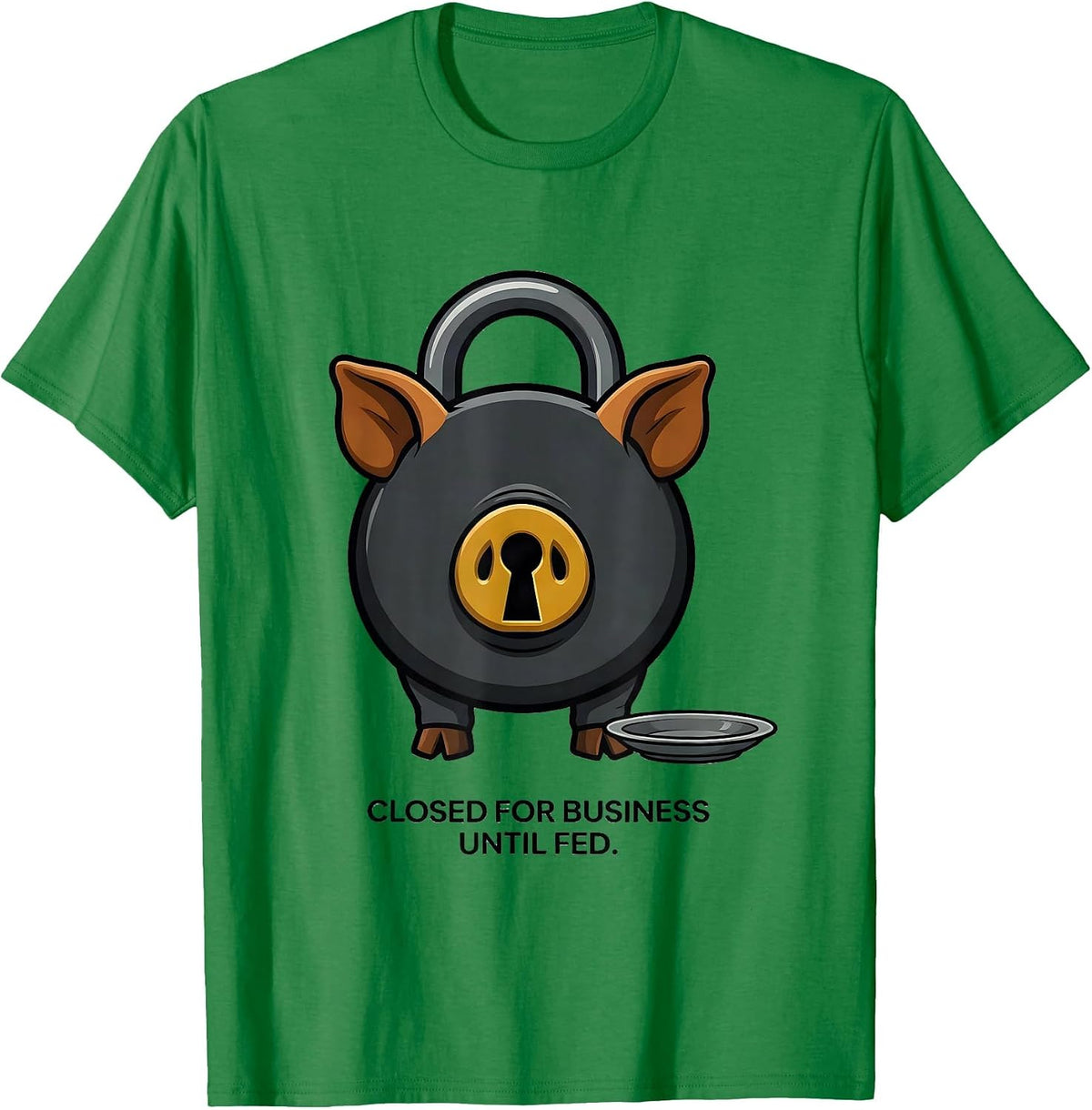 Men's Closed For Business Until Fed Funny Pig Lover Pet Owner T-Shirt - Kelly Green